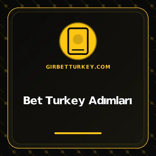 Bet Turkey Adımları girbetturkey.com