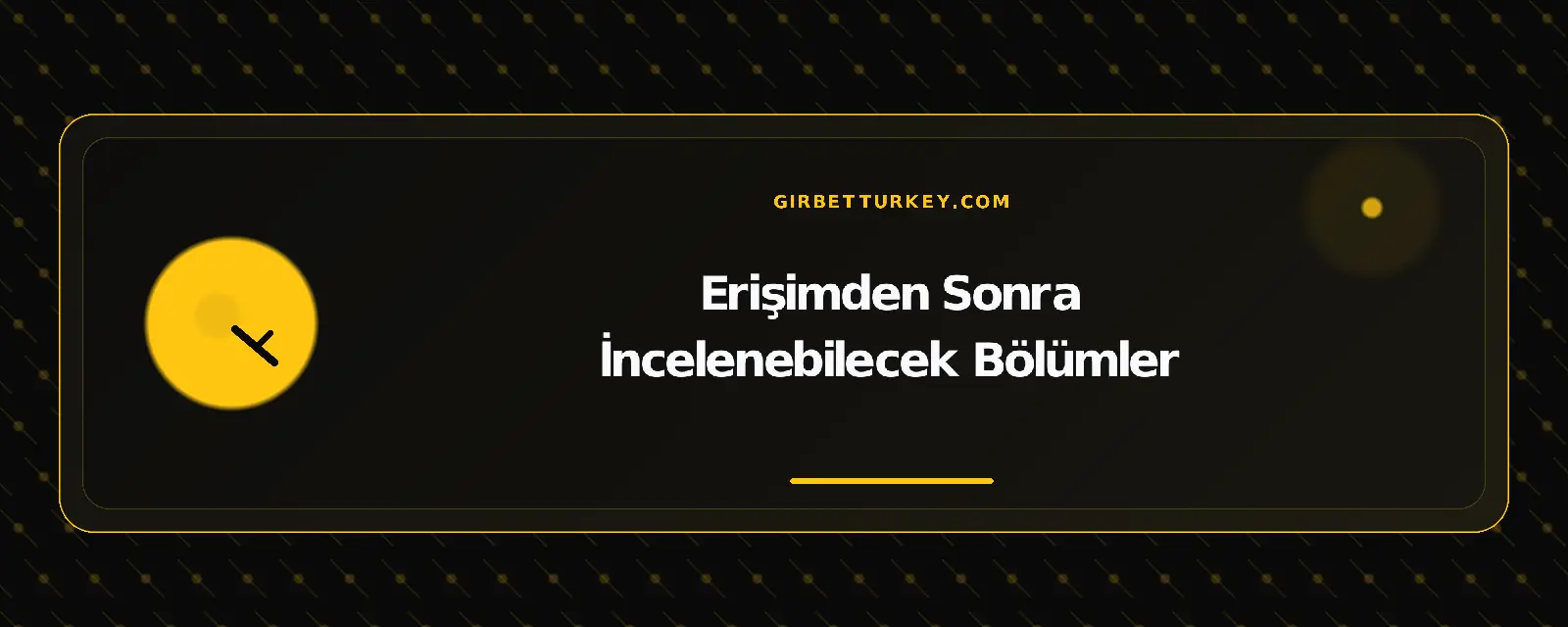 Erişimden Sonra İncelenebilecek Bölümler – girbetturkey.com