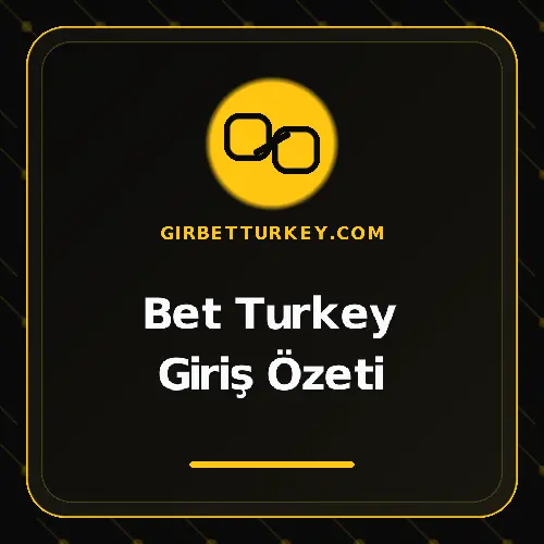 Bet Turkey Giriş Özeti girbetturkey.com