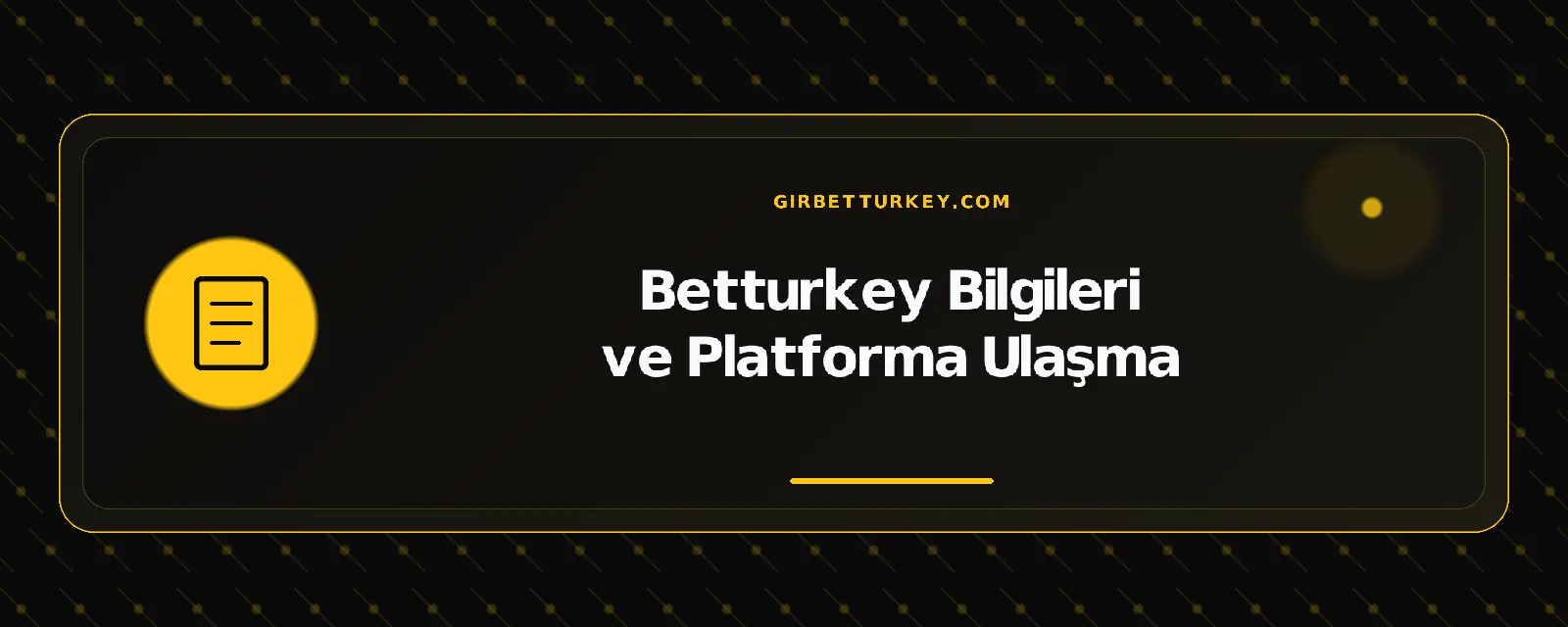 Betturkey Bilgileri ve Platforma Ulaşma – girbetturkey.com