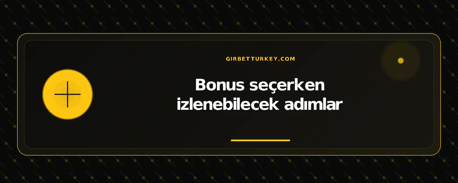 Bonus seçerken izlenebilecek adımlar – girbetturkey.com