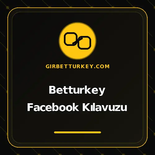 Betturkey Facebook Kılavuzu girbetturkey.com