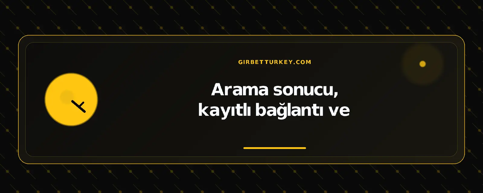 Arama sonucu, kayıtlı bağlantı ve – girbetturkey.com