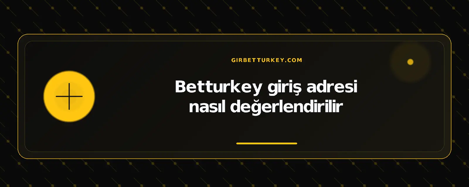 Betturkey giriş adresi nasıl değerlendirilir – girbetturkey.com
