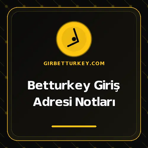 Betturkey Giriş Adresi Notları girbetturkey.com