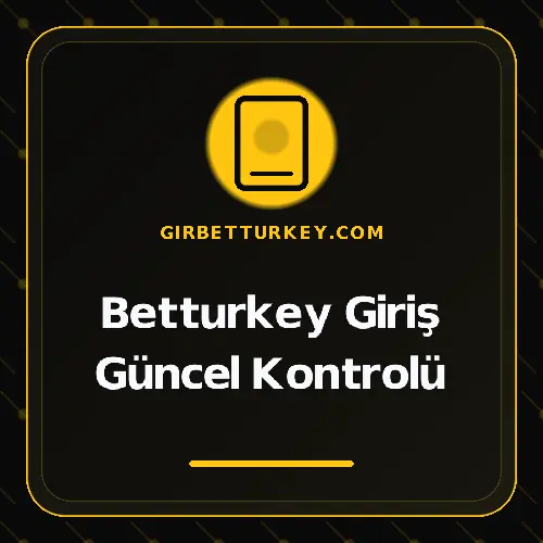 Betturkey Giriş Güncel Kontrolü girbetturkey.com