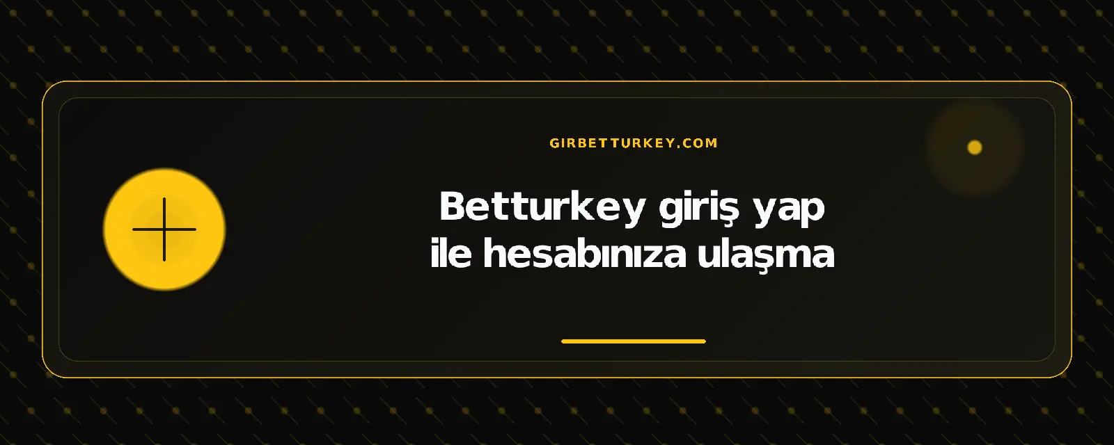 Betturkey giriş yap ile hesabınıza ulaşma – girbetturkey.com