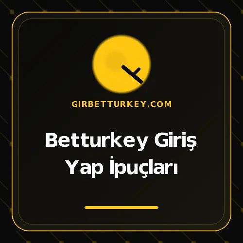 Betturkey Giriş Yap İpuçları girbetturkey.com