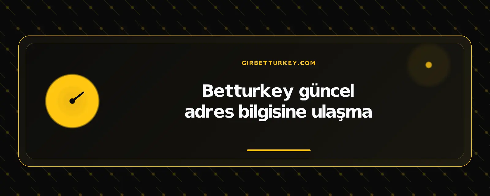 Betturkey güncel adres bilgisine ulaşma – girbetturkey.com