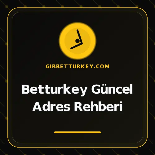 Betturkey Güncel Adres Rehberi girbetturkey.com