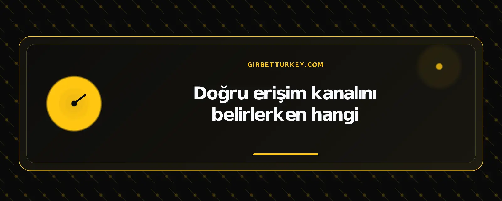 Doğru erişim kanalını belirlerken hangi – girbetturkey.com