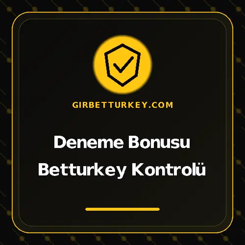 Deneme Bonusu Betturkey Kontrolü girbetturkey.com