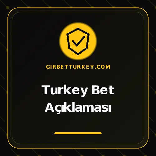 Turkey Bet Açıklaması girbetturkey.com