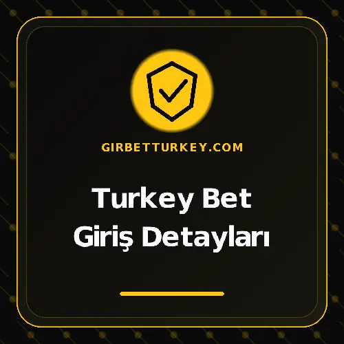 Turkey Bet Giriş Detayları girbetturkey.com